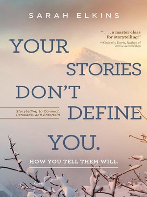 cover image of Your Stories Don't Define You; How You Tell Them Will